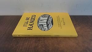 Seller image for Ill be Hanged: Saga of Sudden Death in and Around Old Berkshire (Crime and Custom (Saga)) for sale by BoundlessBookstore