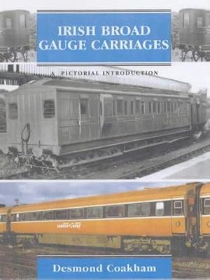 Image du vendeur pour Irish Broad Gauge Carriages: A Pictorial Introduction mis en vente par WeBuyBooks