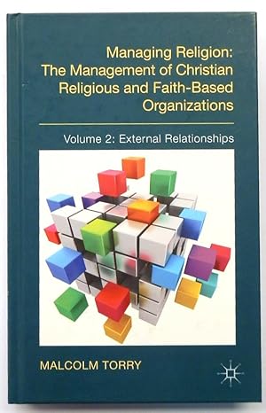 Bild des Verkufers fr Managing Religion: The Management of Christian Religious and Faith-Based Organizations: Vol. 2: External Relationhips zum Verkauf von PsychoBabel & Skoob Books