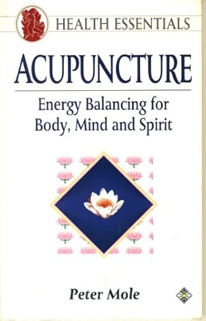 Bild des Verkufers fr Acupuncture: Energy Balancing for Body, Mind and Spirit (Health Essentials S.) zum Verkauf von WeBuyBooks