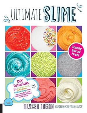 Seller image for Ultimate Slime: DIY Tutorials for Crunchy Slime, Fluffy Slime, Fishbowl Slime, and More Than 100 Other Oddly Satisfying Recipes and Projects--Totally Borax Free! for sale by WeBuyBooks