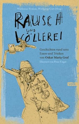 Seller image for Rausch und Vllerei. Geschichten rund ums Essen und Trinken von Oskar Maria Graf. Illustriert von Peter Engel. for sale by A43 Kulturgut
