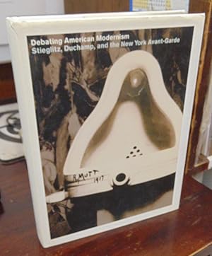 Imagen del vendedor de Debating American Modernism: Stieglitz, Duchamp, and the New York Avant-Garde a la venta por Atlantic Bookshop