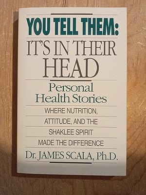 You Tell Them: "It's In Their Head", Personal Health Stories where Nutrition, attitude, and the S...
