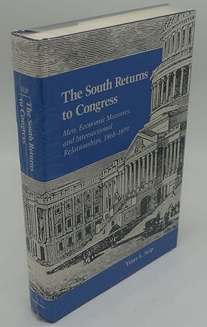 THE SOUTH RETURNS TO CONGRESS: Men, Economic Measures, and Intersectional Relationships, 1868-1879