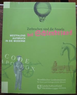 Seller image for Zerbrochen sind die Fesseln des Schlendrians. Westfalens Aufbruch in die Moderne. for sale by Antiquariat libretto Verena Wiesehfer