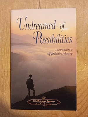 Undreamed-of Possibilities, an Introduction to Self-realization fellowship, the Teachings of Para...