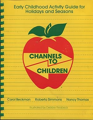 Bild des Verkufers fr Channels to Children; early childhood activity guide for holidays and seasons zum Verkauf von Waysidebooks