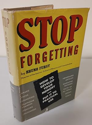 Seller image for Stop Forgetting; how to develop your memory and put it to practical use for sale by Waysidebooks