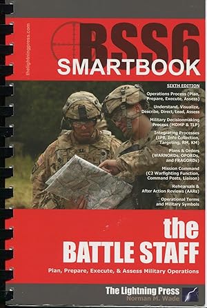 RSS6 SMARTbook: Sixth Edition; The Battle Staff: plan, prepare, execute, & assess military operat...