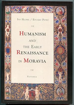 Bild des Verkufers fr Humanism and the Early Renaissance in Moravia; 2nd revised and extended edition, in English 1st edition zum Verkauf von Antikvariat Valentinska