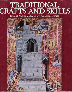 Immagine del venditore per Traditional Crafts and Skills : Life and Work in Mediaeval and Renaissance Times venduto da Pendleburys - the bookshop in the hills