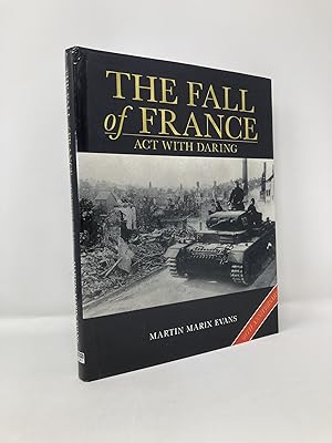 Seller image for The Fall of France : Act with Daring : May-June 1940 for sale by Southampton Books
