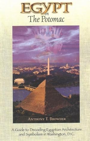 Bild des Verkufers fr Egypt on the Potomac : A Guide to Decoding Egyptian Architecture and Symbolism in Washington, D.c. zum Verkauf von GreatBookPrices