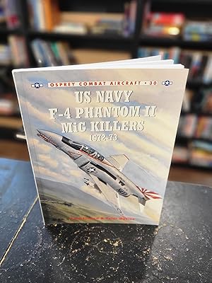 Imagen del vendedor de US Navy F-4 Phantom II MiG Killers 1972-73: Part 2 (Combat Aircraft) a la venta por Final Chapter Books