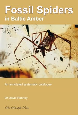 Bild des Verkufers fr Fossil Spiders in Baltic Amber: An annotated systematic catalogue zum Verkauf von PEMBERLEY NATURAL HISTORY BOOKS BA, ABA