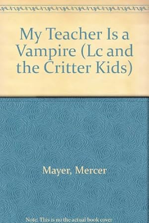 Imagen del vendedor de My Teacher Is a Vampire (Lc and the Critter Kids) a la venta por -OnTimeBooks-