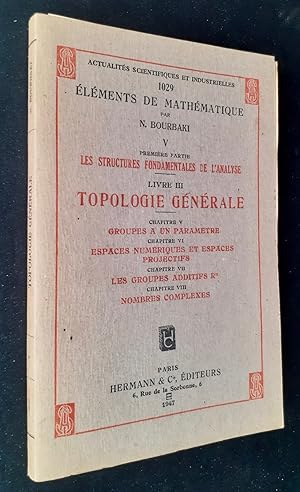 Image du vendeur pour Topologie gnrale, Livre III. Chapitre V : Groupes  un paramtre. Chapitre VI : Espaces numriques et espaces projectifs. Chapitre VII : Les groupes additifs Rn. Chapitre VIII : Nombres complexes. mis en vente par Le Livre  Venir