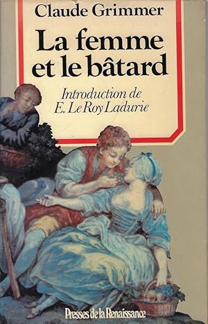 Image du vendeur pour La femme et le batard : amours illegitimes et secretes dans l'ancienne France mis en vente par Romanord