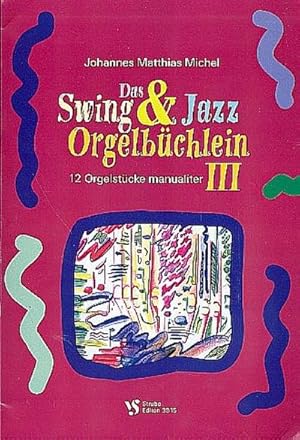 Bild des Verkufers fr Das Swing- und Jazz-Orgelbchlein Band 3fr Orgel (manualiter) zum Verkauf von Smartbuy