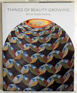 Imagen del vendedor de Things of Beauty Growing: British Studio Pottery a la venta por Argyl Houser, Bookseller