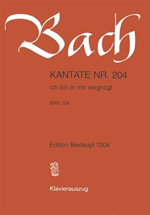 Seller image for Ich bin in mir vergngtKantate Nr.204 BWV204 : Klavierauszug (dt) for sale by Smartbuy