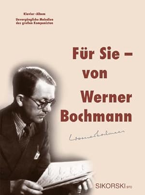 Bild des Verkufers fr Fr Sie Werner BochmannUnvergngliche Melodien des Komponisten : fr Gesang und Klavier zum Verkauf von Smartbuy