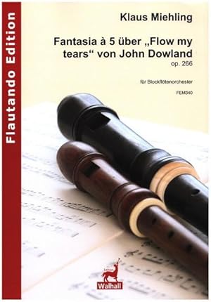 Seller image for Fantasia  5 ber "Flow my tears" von John Dowland op.266fr Blockfltenorchester : Partitur for sale by Smartbuy