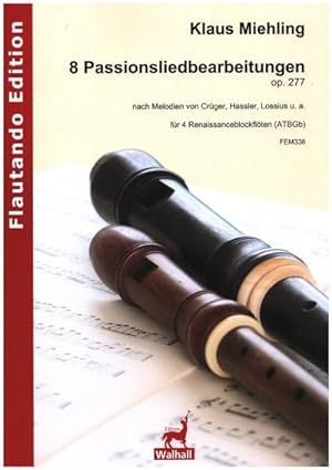 Seller image for 8 Passionsliedbearbeitungen op.227fr 4 Renaissanceblockflten (ATBGb) : Partitur und Stimmen for sale by Smartbuy