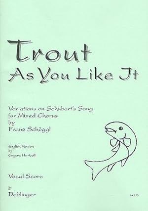 Bild des Verkufers fr Trout as you like it Variations on Schubert's songfor mixed chorus and piano : vocal score (en) zum Verkauf von Smartbuy