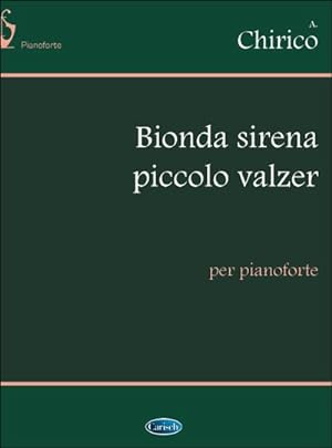 Image du vendeur pour A. Chirico, Bionda Sirena (Piccolo Valzer), per PianoforteKlavier : Buch mis en vente par Smartbuy