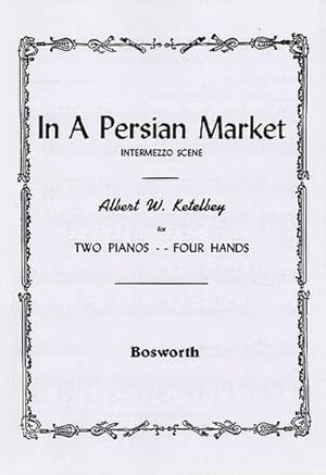 Bild des Verkufers fr In a Persian Market : Intermezzo Scenefor 2 pianos 4 hands : Score zum Verkauf von Smartbuy