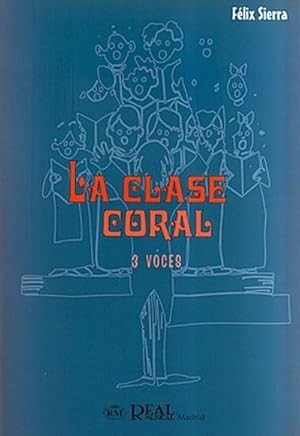 Bild des Verkufers fr Flix Sierra, La Clase Coral, 3 VocesChor : Buch zum Verkauf von Smartbuy