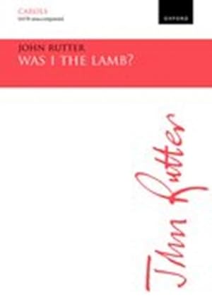 Image du vendeur pour John Rutter, Was I the lamb?SATB unaccompanied : Klavierauszug mis en vente par Smartbuy