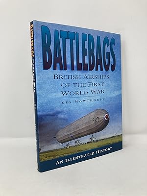 Imagen del vendedor de Battlebags: British Airships of the First World War : An Illustrated History a la venta por Southampton Books