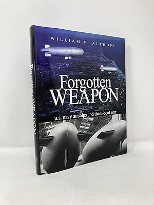 Imagen del vendedor de Forgotten Weapon: U.S. Navy Airships and the U-Boat War a la venta por Southampton Books