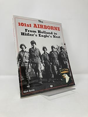 Seller image for The 101st Airborne from Holland to Hitler's Eagle's Nest: From Holland to Hitler's Eagle's Nest Photographic History for sale by Southampton Books