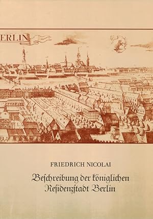 Beschreibung der königlichen Residenzstadt Berlin. Eine Auswahl. Mit 229 zeitgenössischen Abbildu...