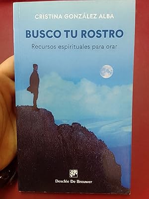 Busco tu rostro. Recursos espirituales para orar