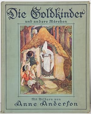 Die Goldkinder und andere Märchen. Mit acht bunten und vielen schwarzen Bildern von Anne Anderson.