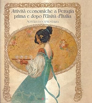 Attività economiche a Perugia prima e dopo l'Unità d'Italia. Mostra documentaria (con CD-ROM)