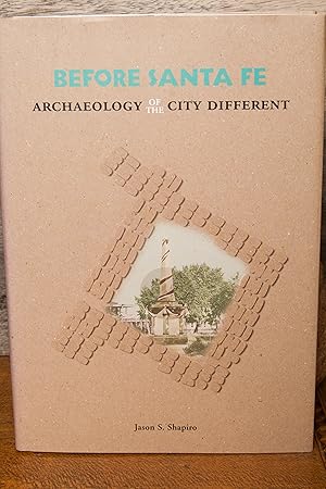 Image du vendeur pour Before Santa Fe: Archaeology of the City Different mis en vente par Snowden's Books