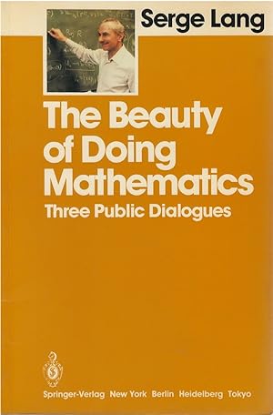 Imagen del vendedor de The Beauty of Doing Mathematics: Three Public Dialogues a la venta por The Haunted Bookshop, LLC