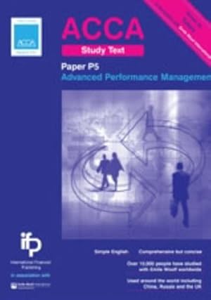 Seller image for ACCA P5 Advanced Performance Management Study Text: P5: ACCA Key Study Text for sale by WeBuyBooks