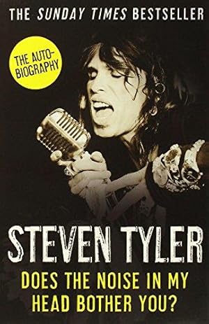 Bild des Verkufers fr Does the Noise in My Head Bother You?: The Autobiography. Steven Tyler with David Dalton zum Verkauf von WeBuyBooks