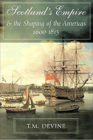 Imagen del vendedor de Scotlands Empire & the Shaping of the Americas 1600-1815 a la venta por WeBuyBooks