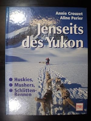 Jenseits des Yukon. Huskies, Mushers, Schlittenrennen, die aus der Kälte kommen