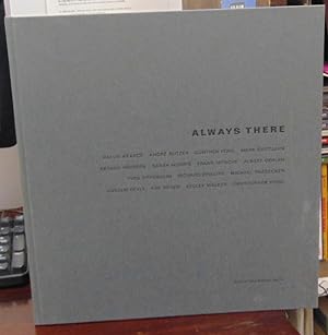Seller image for Always There: Haluk Akakce, Andre Butzer, Gunther Forg, Mark Grotjahn, et al. for sale by Atlantic Bookshop