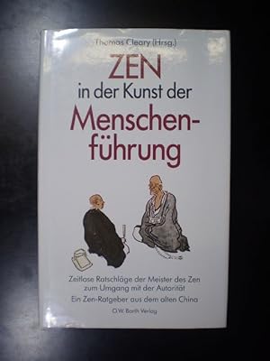 Zen in der Kunst der Menschen-Führung. Zeitlose Ratschläge der Meister des Zen zum Umgang mit der...