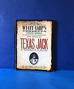 The Story of Texas Jack Vermillion, Wyatt Earp's Vendetta Posse Rider